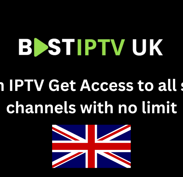  British IPTV: Get Access to All Sports Channels with No Limit